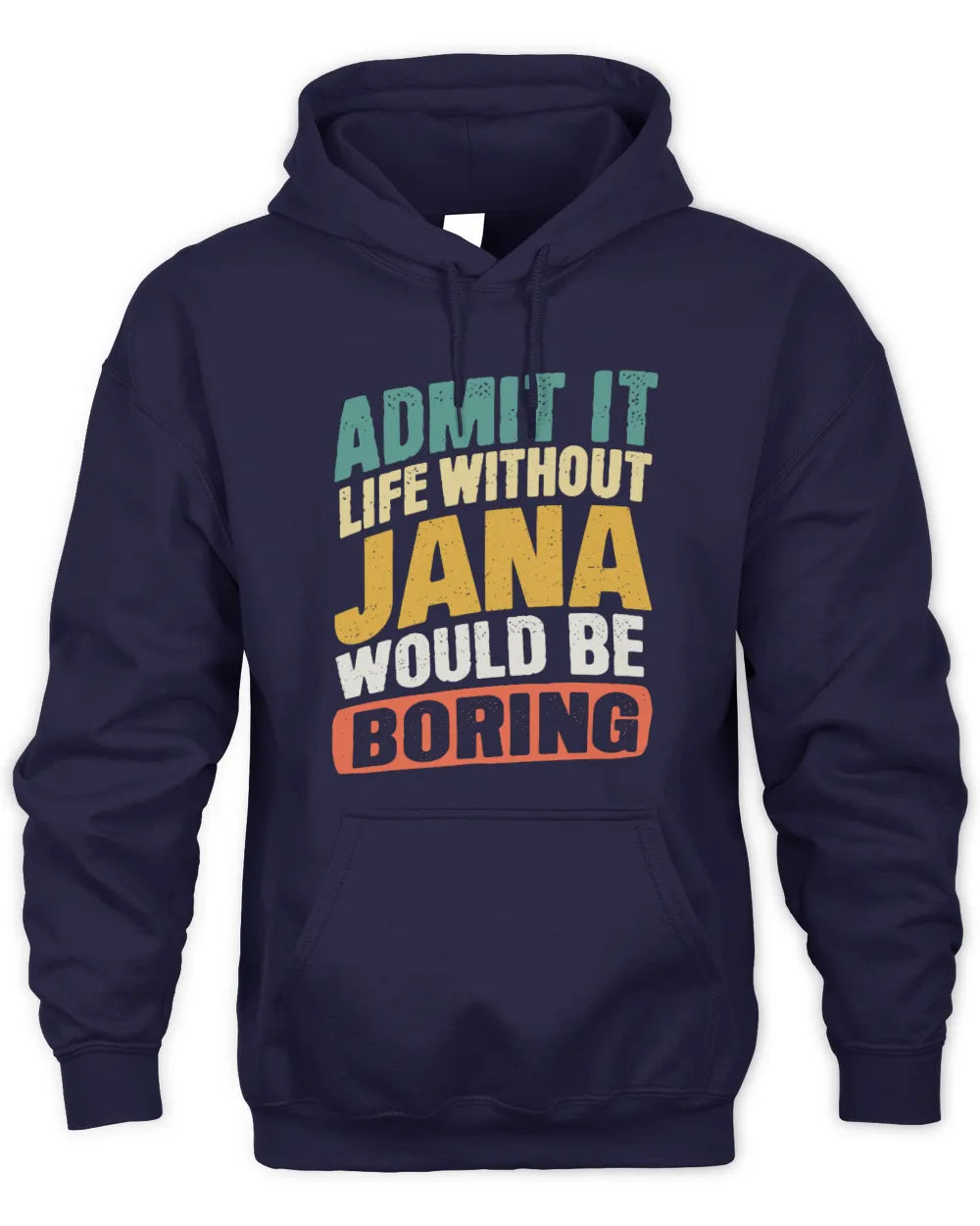JANA TP88-K4-229
Personalized Funny Quote Apparel “Life Without NAME Would Be Boring” - Unisex Hoodie - Navy