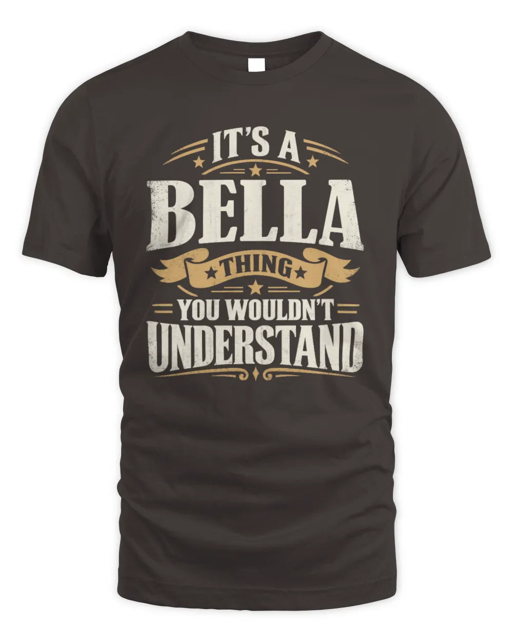 BELLA P08 TH51 - Personalized “It’s a/an [NAME] Thing – You Wouldn’t Understand” Shirt - Unisex Standard T-Shirt - Dark Chocolate
