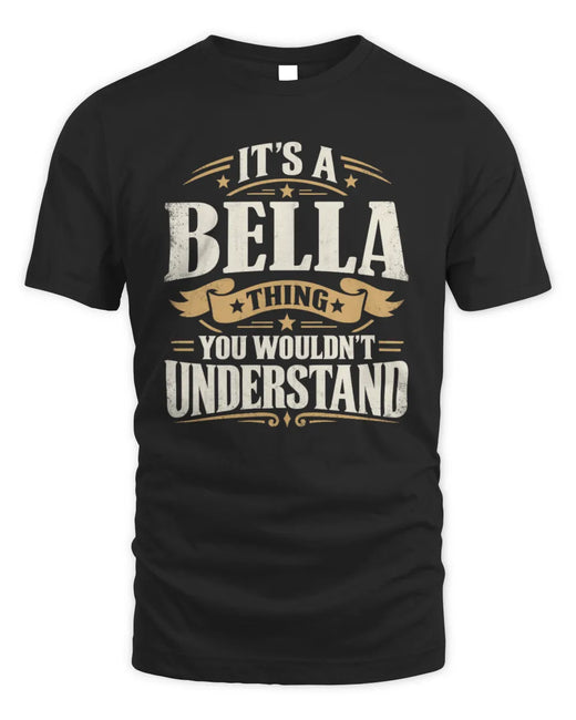 BELLA P08 TH51 - Personalized “It’s a/an [NAME] Thing – You Wouldn’t Understand” Shirt