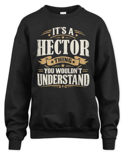 HECTOR P08 TH51 - Personalized “It’s a/an [NAME] Thing – You Wouldn’t Understand” Shirt - Unisex Sweatshirt - Black