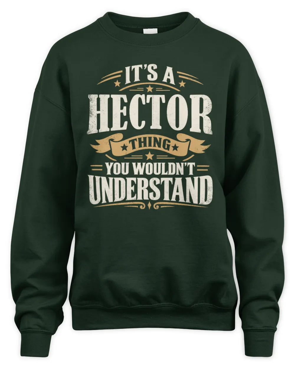 HECTOR P08 TH51 - Personalized “It’s a/an [NAME] Thing – You Wouldn’t Understand” Shirt - Unisex Sweatshirt - Forest Green