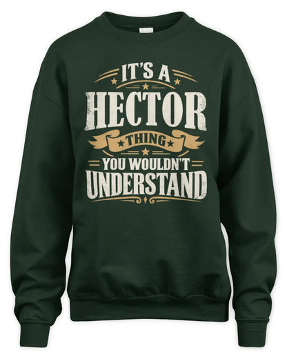 HECTOR P08 TH51 - Personalized “It’s a/an [NAME] Thing – You Wouldn’t Understand” Shirt - Unisex Sweatshirt - Forest Green