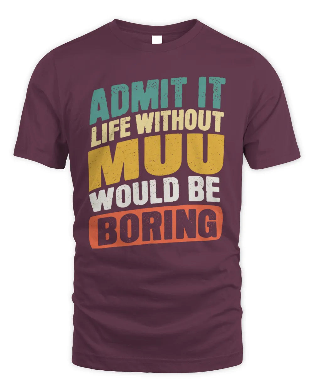 MUU TP88-K4-229
Personalized Funny Quote Apparel “Life Without NAME Would Be Boring” - Unisex Standard T-Shirt - Maroon