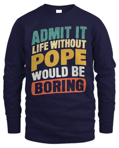 POPE TP88-K4-229
Personalized Funny Quote Apparel “Life Without NAME Would Be Boring” - Men's Long Sleeved T-Shirt - Navy