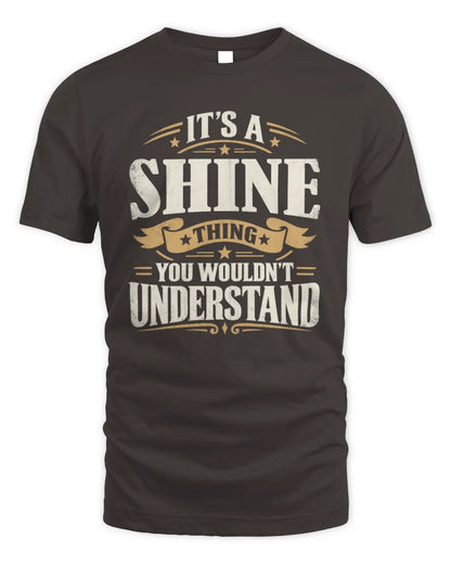 SHINE P08 TH51 - Personalized “It’s a/an [NAME] Thing – You Wouldn’t Understand” Shirt - Unisex Standard T-Shirt - Dark Chocolate