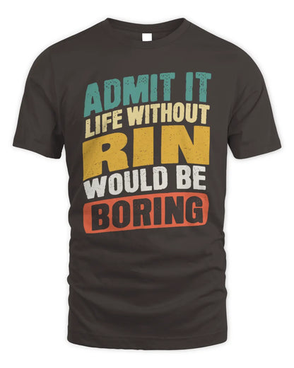 RIN TP88-K4-229
Personalized Funny Quote Apparel “Life Without NAME Would Be Boring” - Unisex Standard T-Shirt - Dark Chocolate