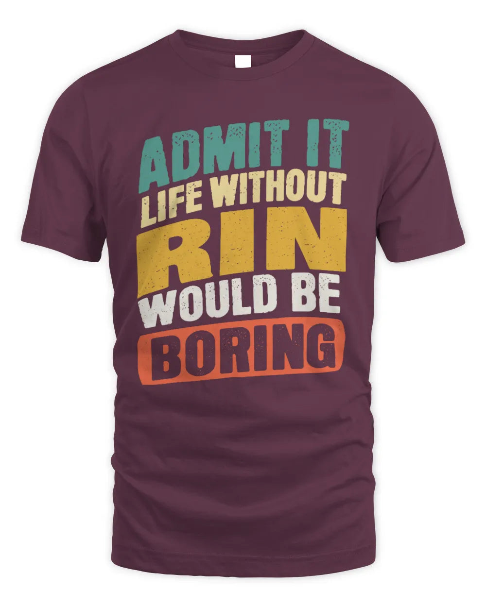 RIN TP88-K4-229
Personalized Funny Quote Apparel “Life Without NAME Would Be Boring” - Unisex Standard T-Shirt - Maroon