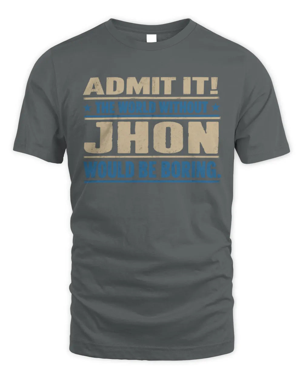 JHON TP68-K2-968 – Personalized Funny Quote Apparel “The World Without NAME Would Be Boring” - Unisex Standard T-Shirt - Charcoal