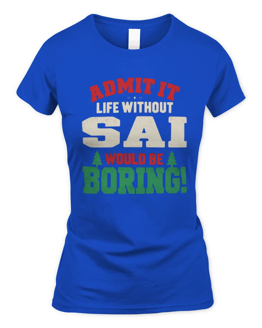 SAI P5 TH08 Christmas T-Shirt – “Life Without NAME Would Be Boring” - Women's Standard T-Shirt - Royal