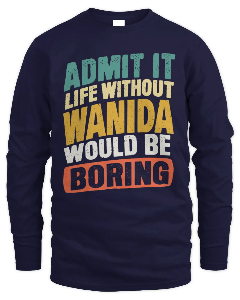 WANIDA TP88-K4-229
Personalized Funny Quote Apparel “Life Without NAME Would Be Boring” - Men's Long Sleeved T-Shirt - Navy