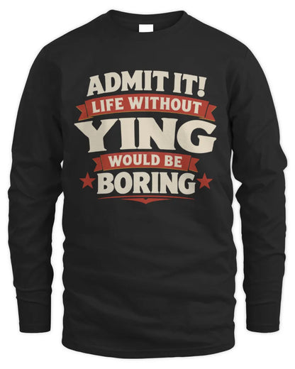 YING P4 KT003 Personalized Funny Quote Apparel “Life Without NAME Would Be Boring” - Men's Long Sleeved T-Shirt - Black
