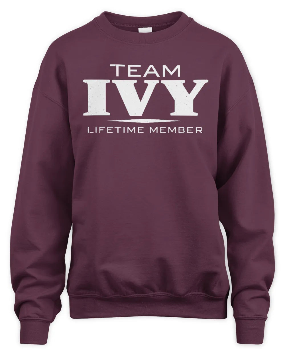 IVY BL62-K4-128 - Personalized “Team NAME Lifetime Member” - Unisex Sweatshirt - Maroon