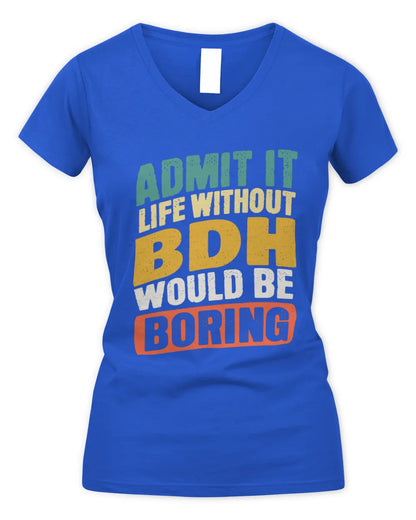 BDH TP88-K4-229
Personalized Funny Quote Apparel “Life Without NAME Would Be Boring” - Women's V-Neck T-Shirt - Royal