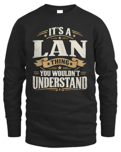 LAN P08 TH51 - Personalized “It’s a/an [NAME] Thing – You Wouldn’t Understand” Shirt - Men's Long Sleeved T-Shirt - Black