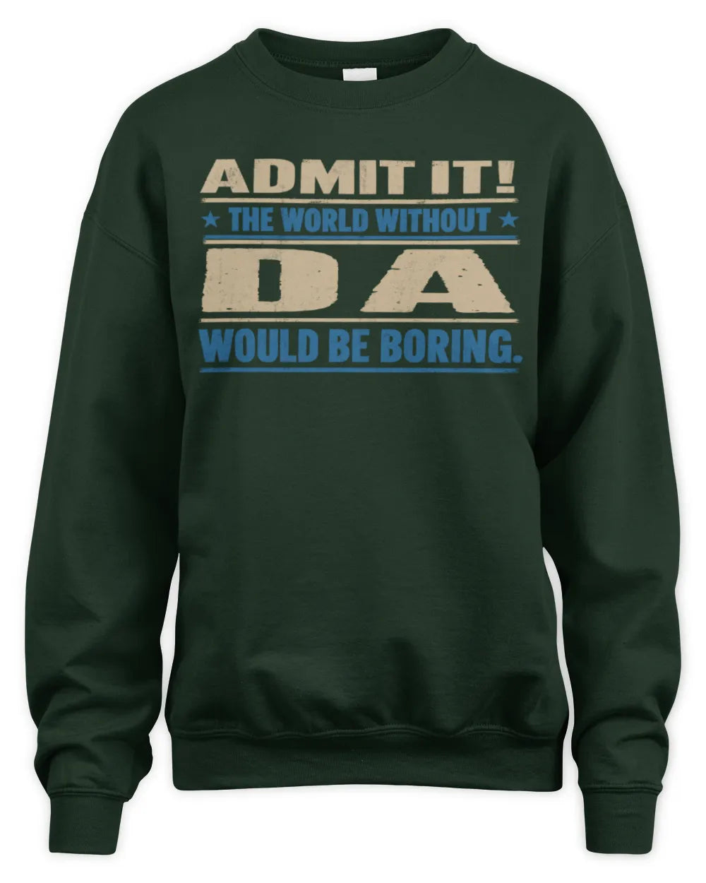 DA TP68-K2-968 – Personalized Funny Quote Apparel “The World Without NAME Would Be Boring” - Unisex Sweatshirt - Forest Green