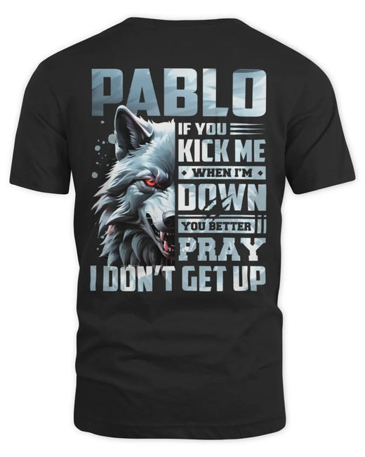 PABLO AP62-K4-666 - Personalized Fierce Wolf Quote Apparel “If You Kick Me When I’m Down, You Better Pray I Don’t Get Up”