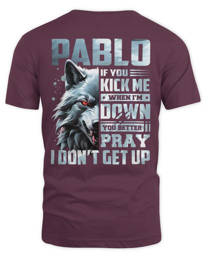 PABLO AP62-K4-666 - Personalized Fierce Wolf Quote Apparel “If You Kick Me When I’m Down, You Better Pray I Don’t Get Up” - Unisex Standard T-Shirt - Maroon