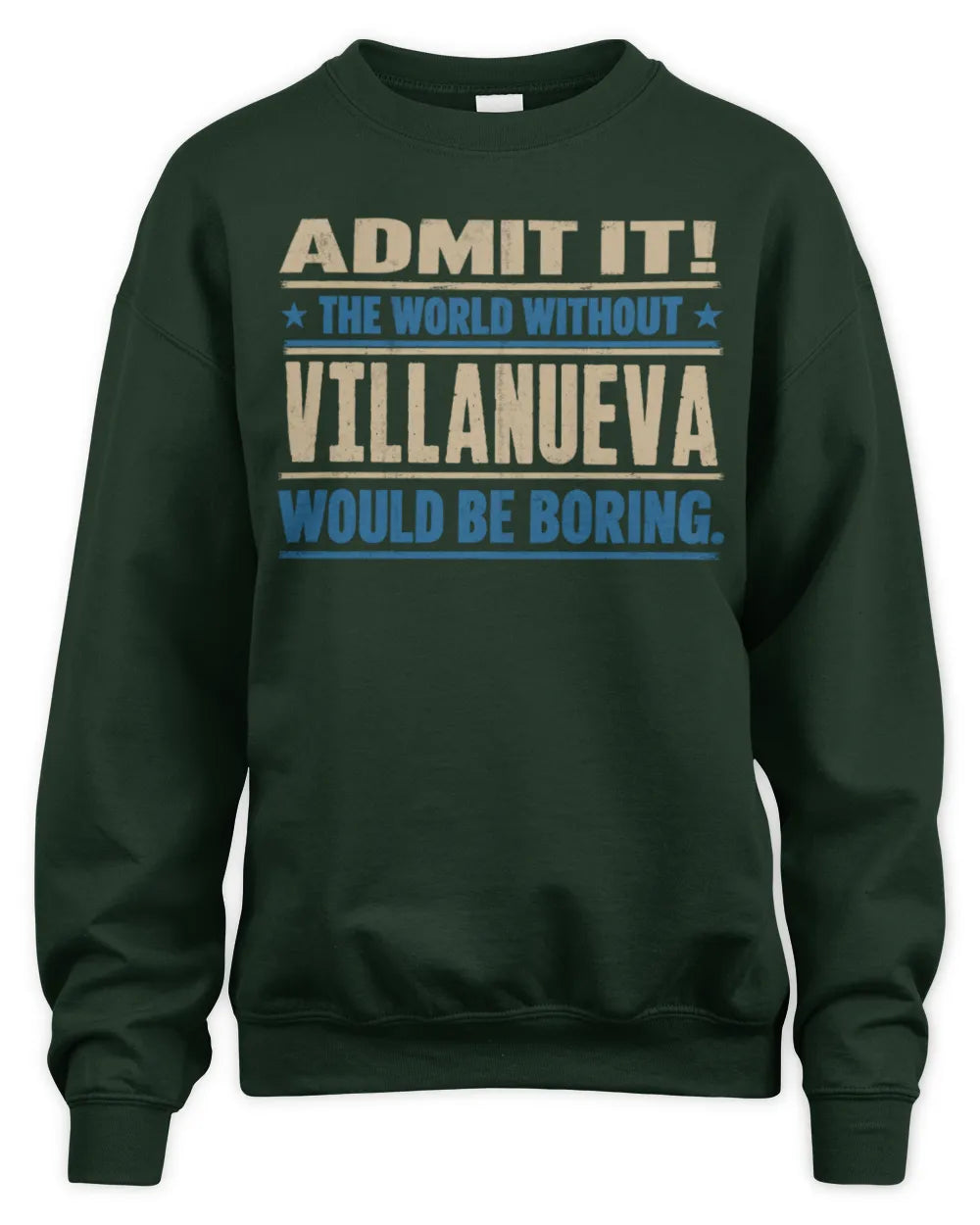 VILLANUEVA TP68-K2-968 – Personalized Funny Quote Apparel “The World Without NAME Would Be Boring” - Unisex Sweatshirt - Forest Green
