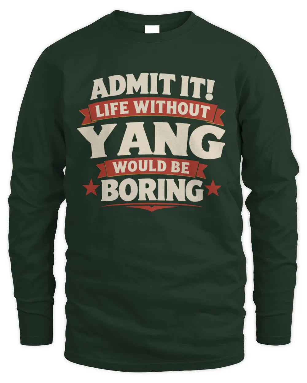 YANG P4 KT003 Personalized Funny Quote Apparel “Life Without NAME Would Be Boring” - Men's Long Sleeved T-Shirt - Forest Green