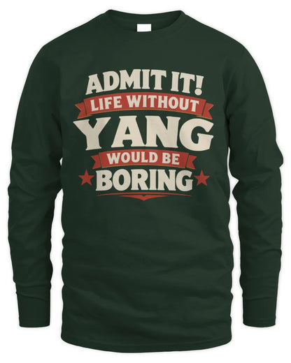 YANG P4 KT003 Personalized Funny Quote Apparel “Life Without NAME Would Be Boring” - Men's Long Sleeved T-Shirt - Forest Green