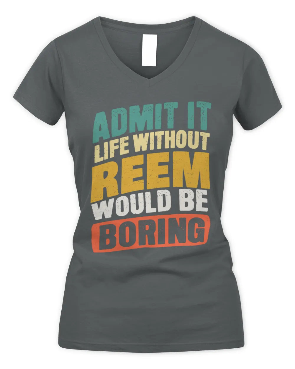 REEM TP88-K4-229
Personalized Funny Quote Apparel “Life Without NAME Would Be Boring” - Women's V-Neck T-Shirt - Charcoal