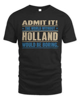 HOLLAND TP68-K2-968 – Personalized Funny Quote Apparel “The World Without NAME Would Be Boring” - Unisex Standard T-Shirt - Black