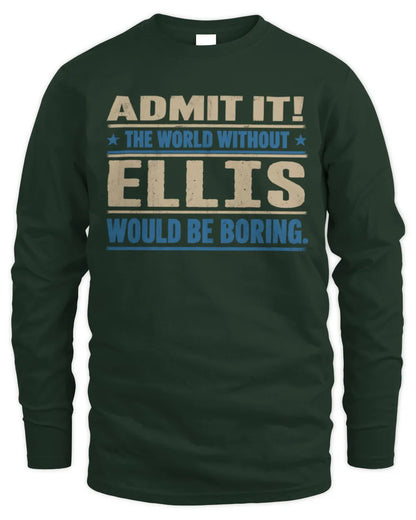ELLIS TP68-K2-968 – Personalized Funny Quote Apparel “The World Without NAME Would Be Boring” - Men's Long Sleeved T-Shirt - Forest Green