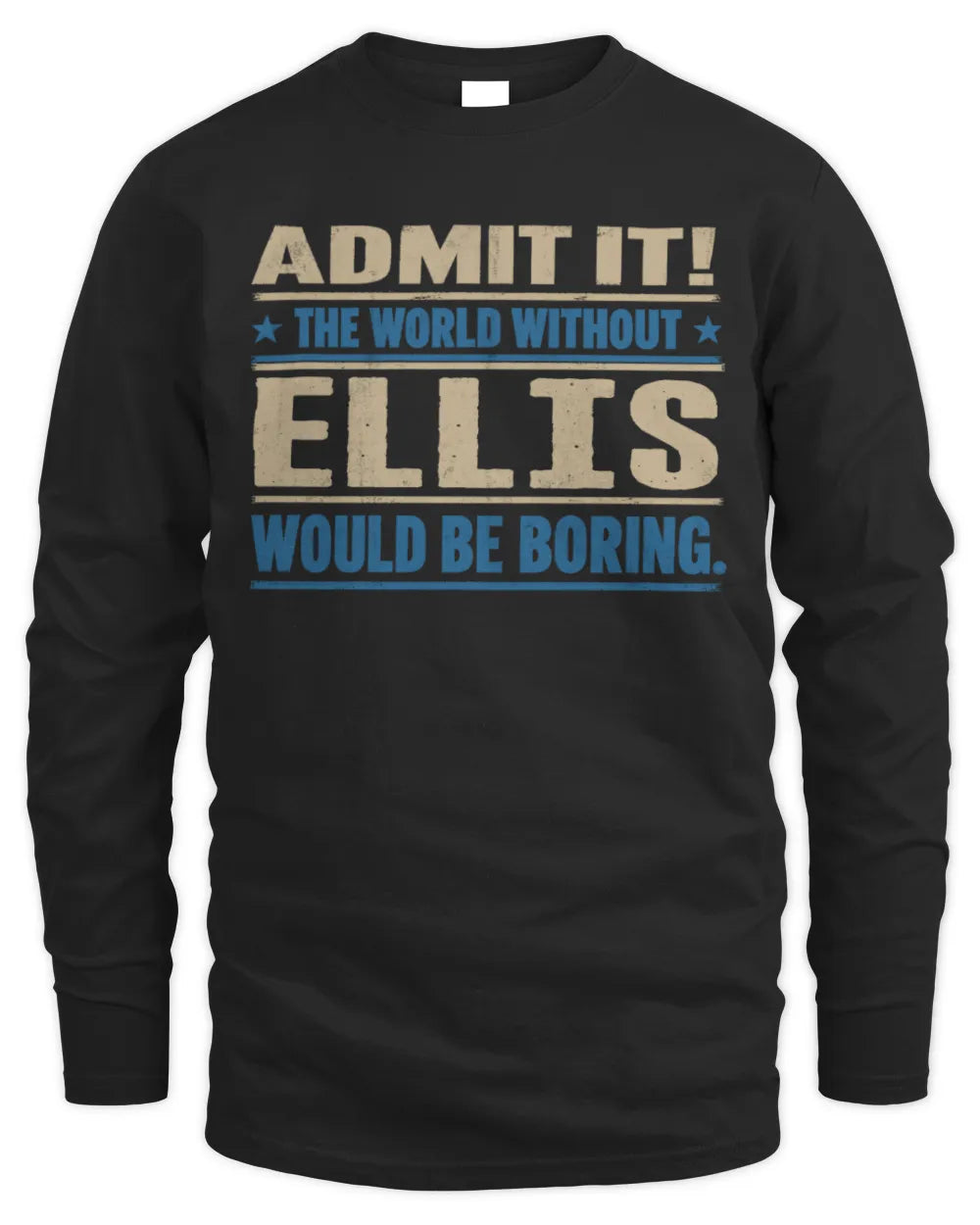 ELLIS TP68-K2-968 – Personalized Funny Quote Apparel “The World Without NAME Would Be Boring” - Men's Long Sleeved T-Shirt - Black