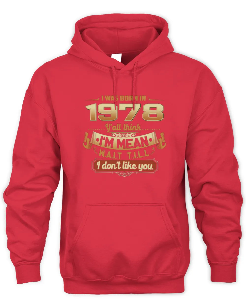 1978 HH89-K2 – Funny Birth Year Attitude Quote T-Shirt - Unisex Hoodie - Red
