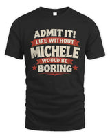 MICHELE P4 KT003 Personalized Funny Quote Apparel “Life Without NAME Would Be Boring” - Unisex Standard T-Shirt - Black