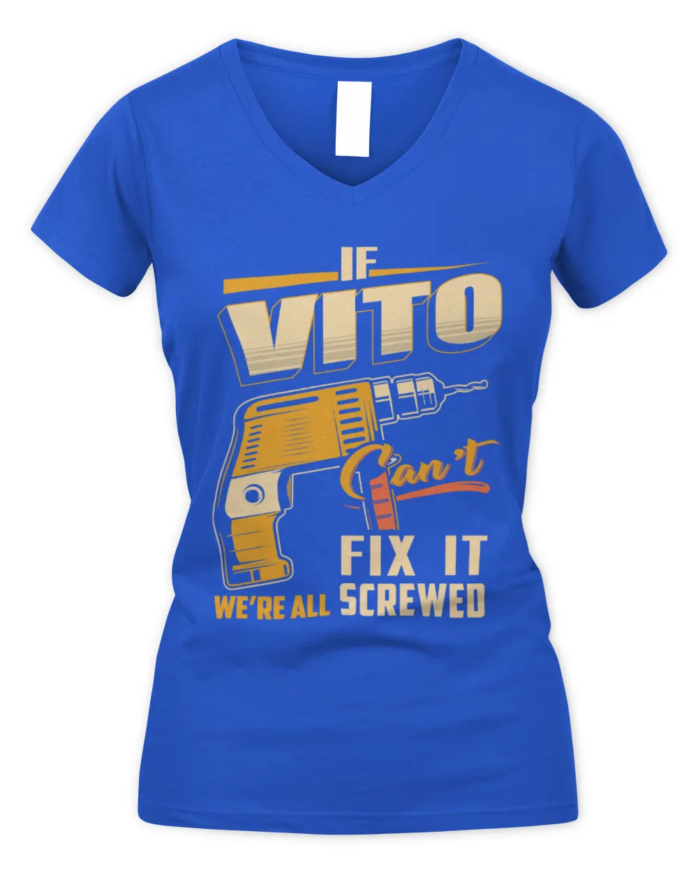 VITO TP22-K4-228 - Personalized Handyman T-Shirt “If AARON Can’t Fix It, We’re All Screwed” - Women's V-Neck T-Shirt - Royal