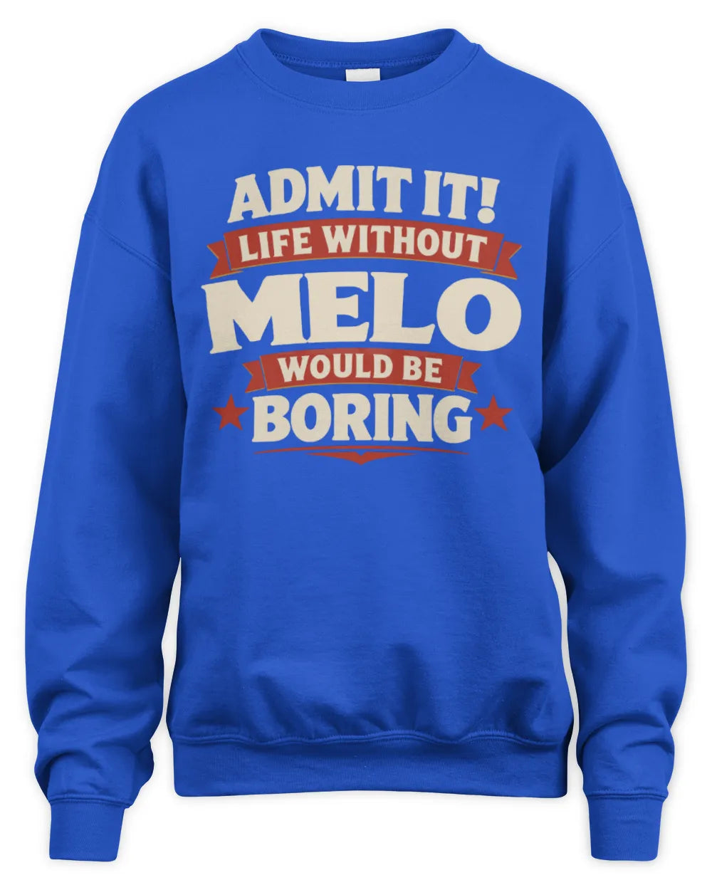 MELO P4 KT003 Personalized Funny Quote Apparel “Life Without NAME Would Be Boring” - Unisex Sweatshirt - Royal