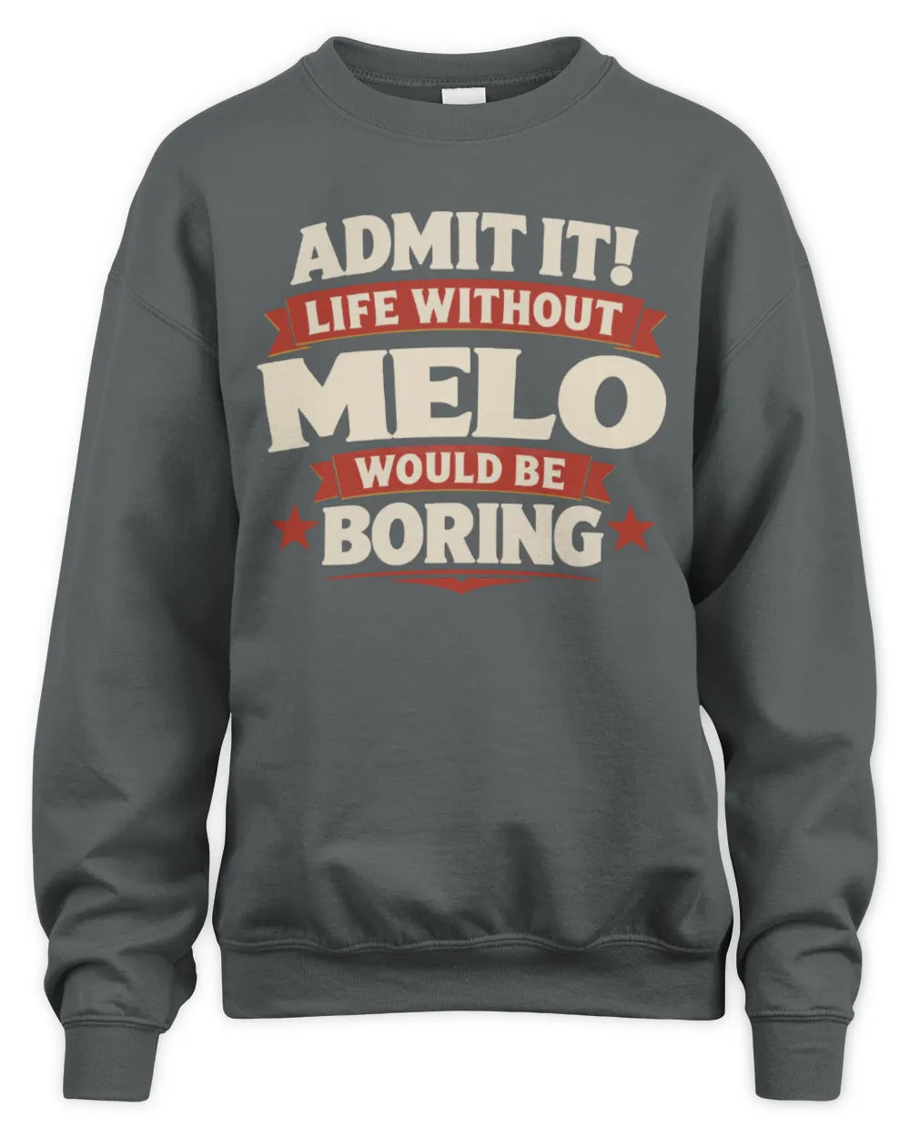 MELO P4 KT003 Personalized Funny Quote Apparel “Life Without NAME Would Be Boring” - Unisex Sweatshirt - Charcoal