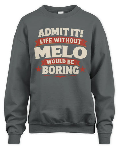 MELO P4 KT003 Personalized Funny Quote Apparel “Life Without NAME Would Be Boring” - Unisex Sweatshirt - Charcoal