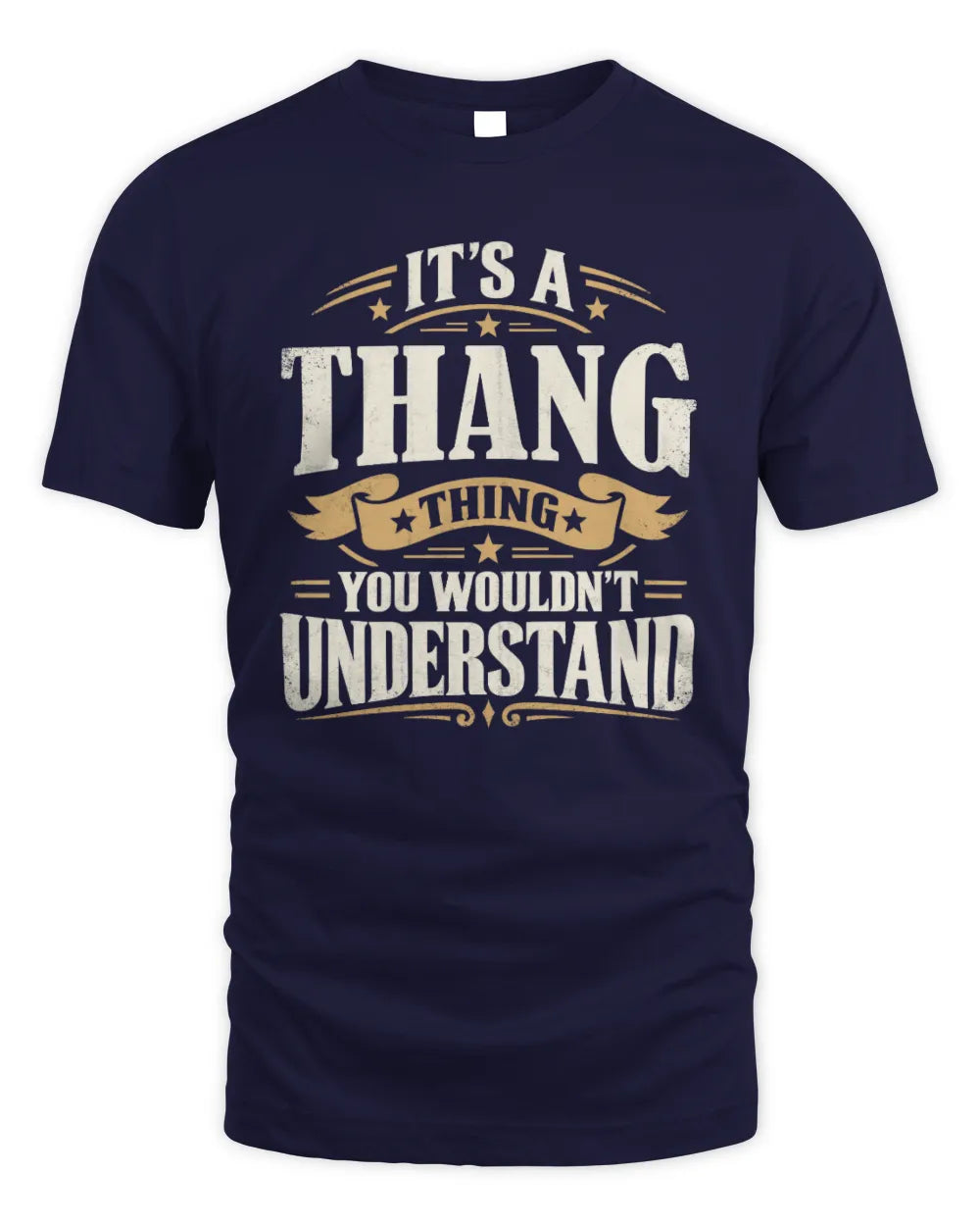 THANG P08 TH51 - Personalized “It’s a/an [NAME] Thing – You Wouldn’t Understand” Shirt - Unisex Standard T-Shirt - Navy