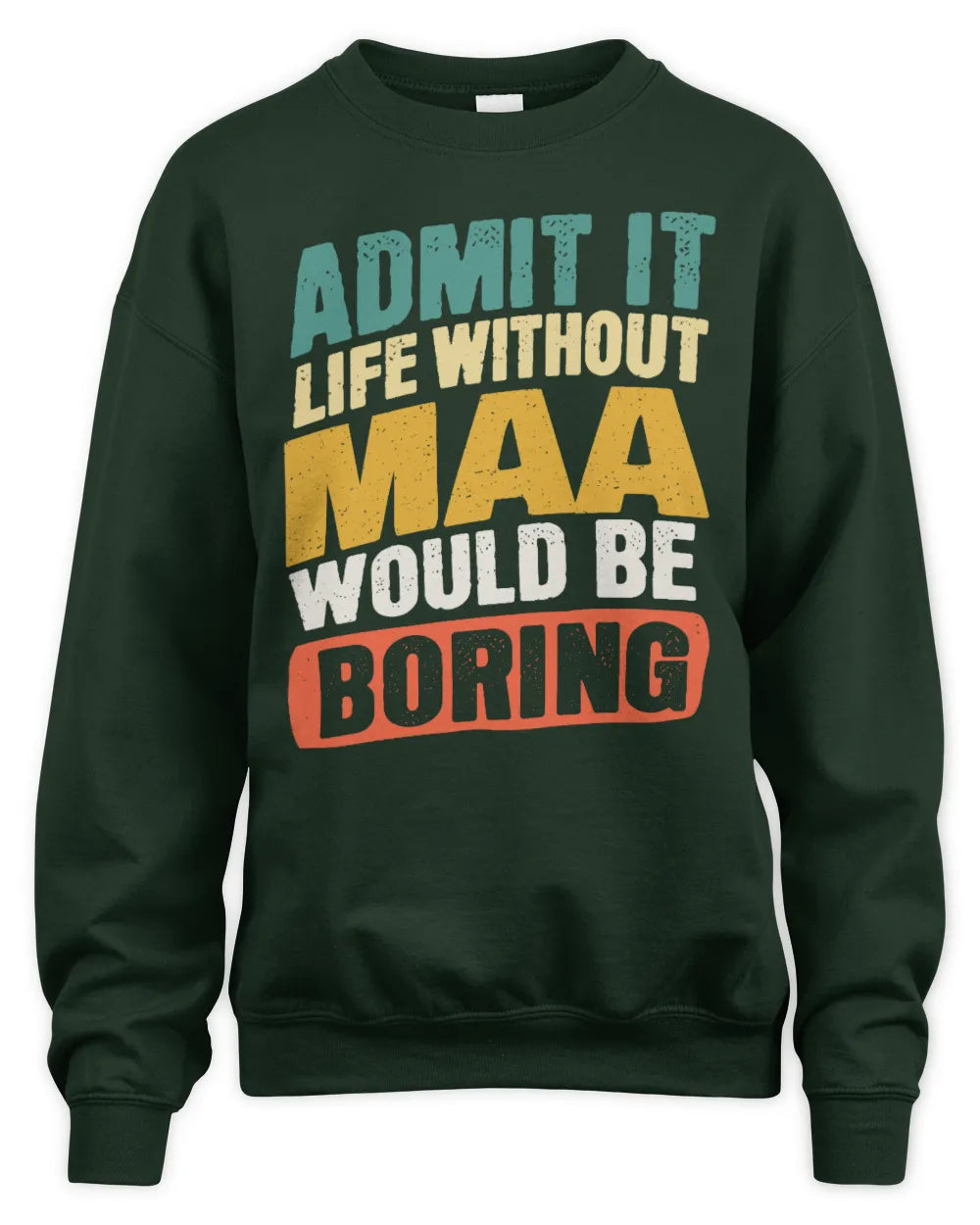 MAA TP88-K4-229
Personalized Funny Quote Apparel “Life Without NAME Would Be Boring” - Unisex Sweatshirt - Forest Green