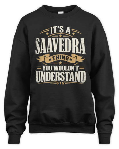 SAAVEDRA P08 TH51 - Personalized “It’s a/an [NAME] Thing – You Wouldn’t Understand” Shirt - Unisex Sweatshirt - Black