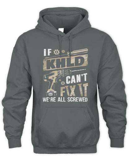 KHLD TX03 P02 - Personalized Handyman Mechanic Shirt “If NAME Can’t Fix It, We’re All Screwed” - Unisex Hoodie - Charcoal