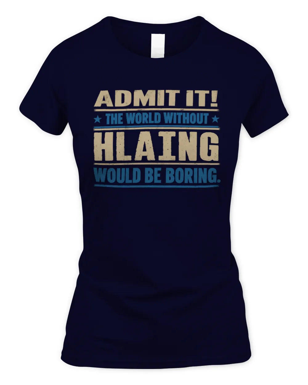HLAING TP68-K2-968 – Personalized Funny Quote Apparel “The World Without NAME Would Be Boring” - Women's Standard T-Shirt - Navy