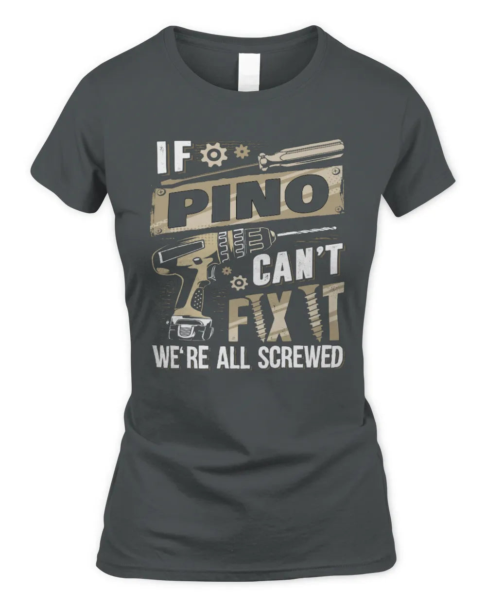 PINO TX03 P02 - Personalized Handyman Mechanic Shirt “If NAME Can’t Fix It, We’re All Screwed” - Women's Standard T-Shirt - Charcoal