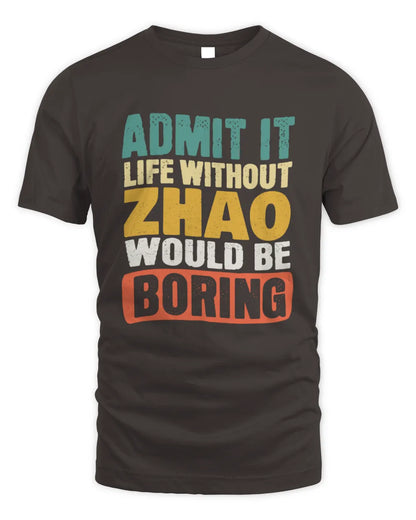 ZHAO TP86-K3-229 Personalized Funny Quote Apparel “Life Without NAME Would Be Boring” - Unisex Standard T-Shirt - Dark Chocolate