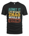 ZHAO TP86-K3-229 Personalized Funny Quote Apparel “Life Without NAME Would Be Boring”