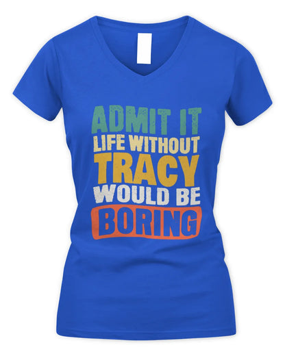 TRACY TP86-K3-229 Personalized Funny Quote Apparel “Life Without NAME Would Be Boring” - Women's V-Neck T-Shirt - Royal