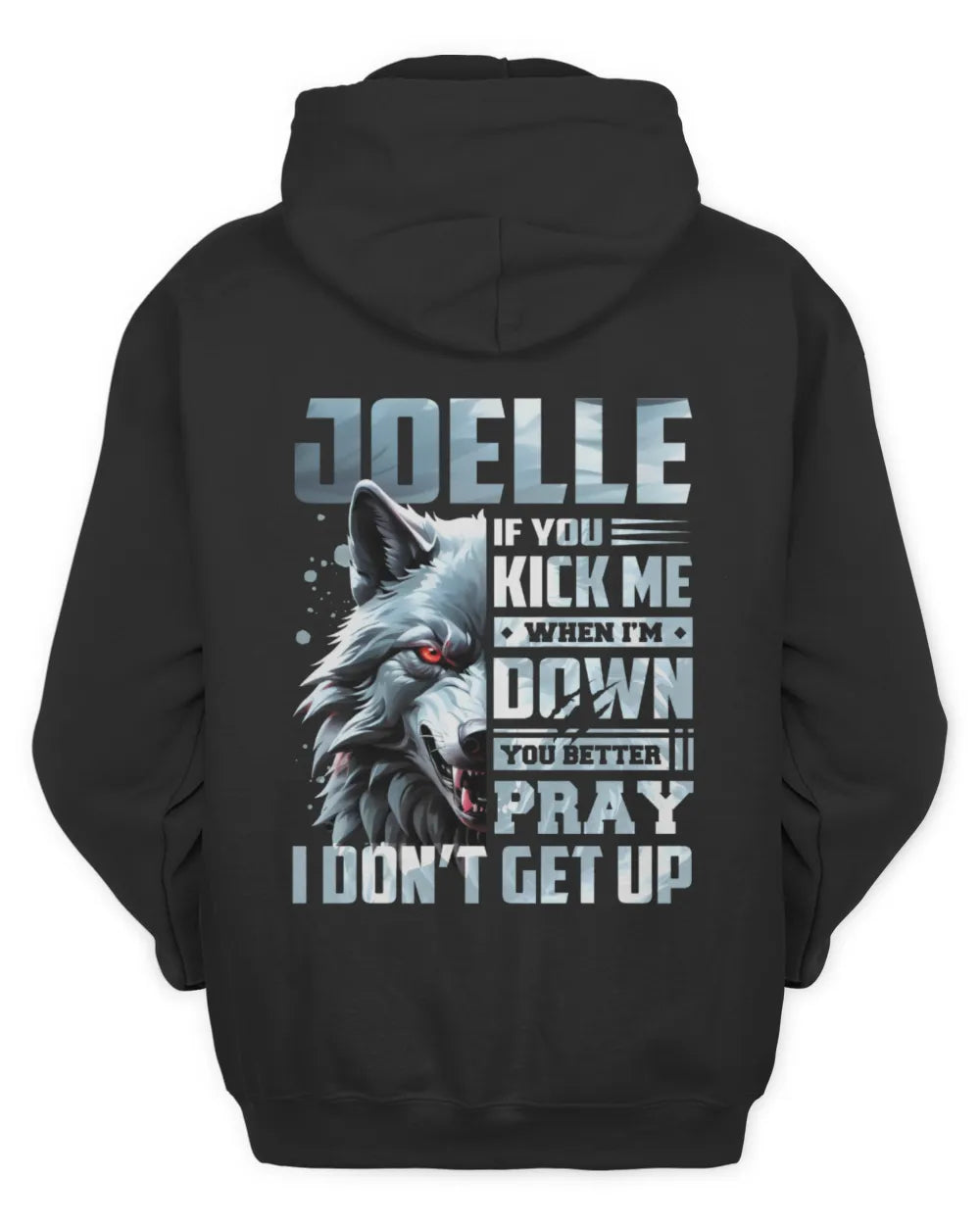 JOELLE AP62-K4-666 - Personalized Fierce Wolf Quote Apparel “If You Kick Me When I’m Down, You Better Pray I Don’t Get Up” - Unisex Hoodie - Black