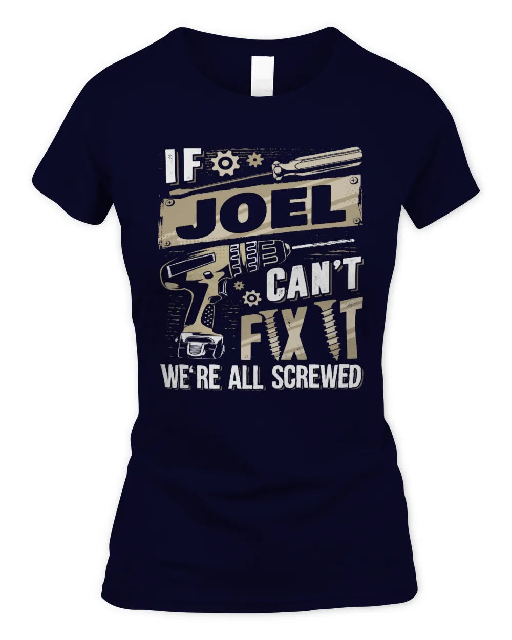 JOEL TX03 P02 - Personalized Handyman Mechanic Shirt “If NAME Can’t Fix It, We’re All Screwed” - Women's Standard T-Shirt - Navy