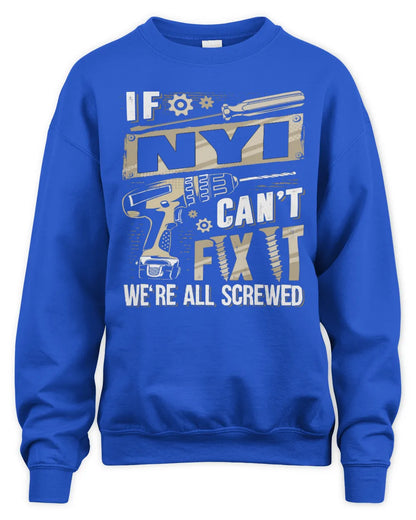 NYI TX03 P02 - Personalized Handyman Mechanic Shirt “If NAME Can’t Fix It, We’re All Screwed” - Unisex Sweatshirt - Royal