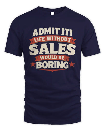 SALES P4 KT003 Personalized Funny Quote Apparel “Life Without NAME Would Be Boring” - Unisex Standard T-Shirt - Navy