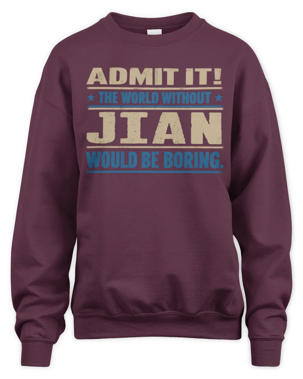 JIAN TP68-K2-968 – Personalized Funny Quote Apparel “The World Without NAME Would Be Boring” - Unisex Sweatshirt - Maroon