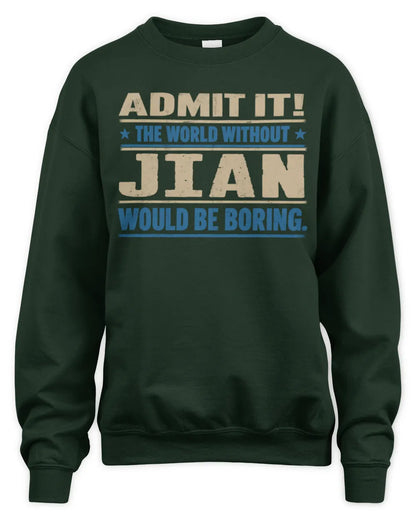JIAN TP68-K2-968 – Personalized Funny Quote Apparel “The World Without NAME Would Be Boring” - Unisex Sweatshirt - Forest Green