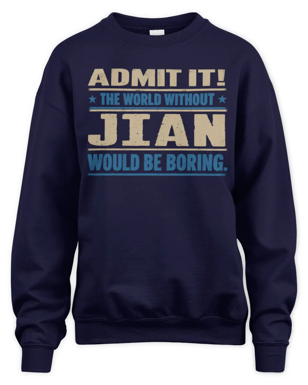 JIAN TP68-K2-968 – Personalized Funny Quote Apparel “The World Without NAME Would Be Boring” - Unisex Sweatshirt - Navy